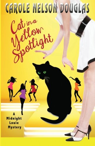 Cat in a Yellow Spotlight: A Midnight Louie Mystery by Carole Nelson Douglas