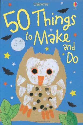 50 Things to Make and Do (Usborne Activities) by Rebecca Gilpin