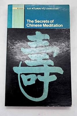 The secrets of Chinese meditation: Self-cultivation by mind control as taught in the Ch'an, Mahayana, and Taoist schools in China (Rider pocket editions)