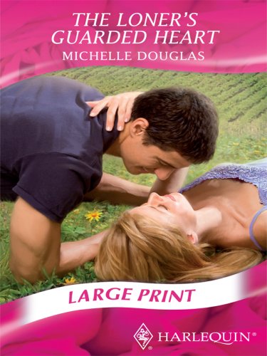 The Loner's Guarded Heart by Michelle Douglas