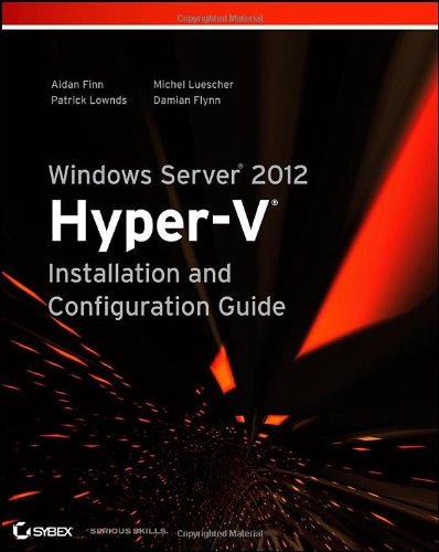 Windows Server 2012 Hyper-V Installation and Configuration Guide by Aidan Finn