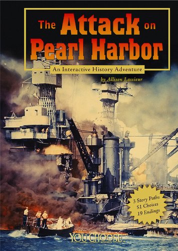 The Attack on Pearl Harbor: An Interactive History Adventure by Allison Lassieur