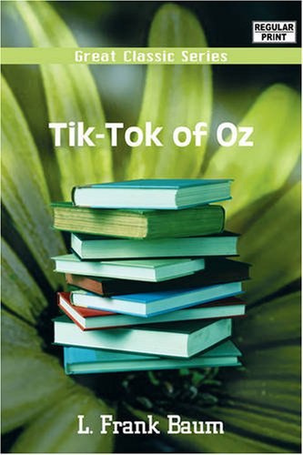 Tik-Tok of Oz (Great Classic) by L. Frank Baum