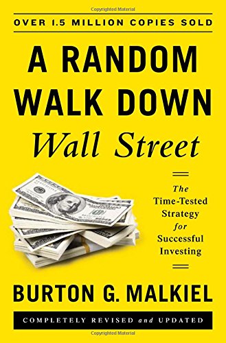 A Random Walk Down Wall Street: The Time-Tested Strategy for Successful Investing by Burton G. Malkiel