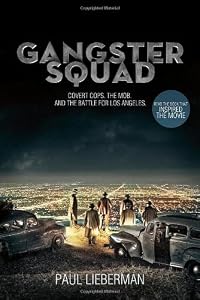 Gangster Squad: Covert Cops, the Mob, and the Battle for Los Angeles by Paul Lieberman
