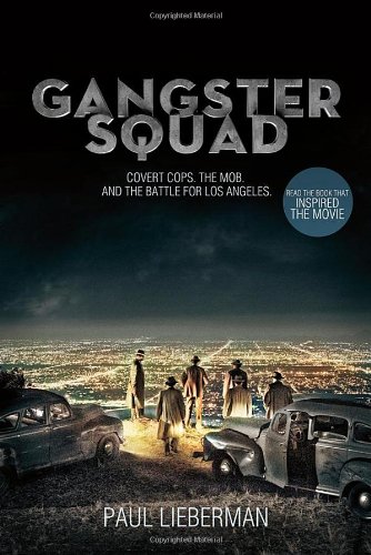 Gangster Squad: Covert Cops, the Mob, and the Battle for Los Angeles by Paul Lieberman