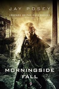 Morningside Fall: Legends of the Duskwalker by Jay Posey