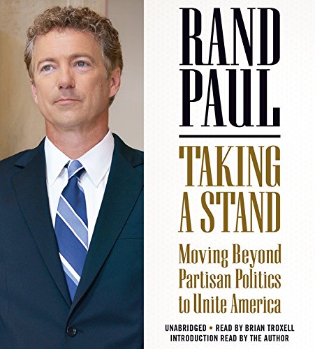 Taking a Stand: Moving Beyond Partisan Politics to Unite America by Rand Paul