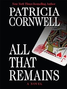 All That Remains (Kay Scarpetta Mysteries)