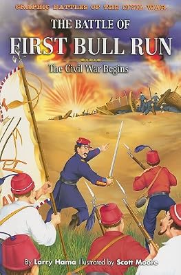 The Battle of First Bull Run: The Civil War Begins (Graphic Battles of the Civil War)