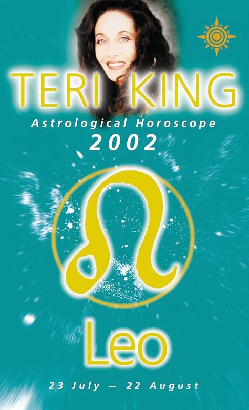 Leo 2002: Teri King's Complete Horoscope for All Those Whose Birthdays Fall Between 23 July and 22 August (Teri King's Astrological Horoscopes for 2002) by Teri King
