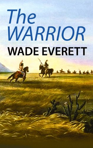 The Warrior (Center Point Western Complete (Large Print)) by Wade Everett