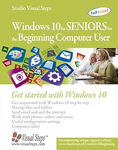 Windows 10 for Seniors for the Beginning Computer User: Get Started with Windows 10