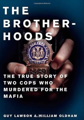 Brotherhoods: The True Story of Two Cops Who Murdered for the Mafia