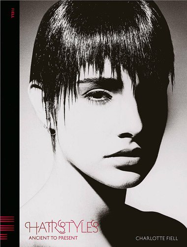 Hairstyles: Ancient to Present by Charlotte Fiell