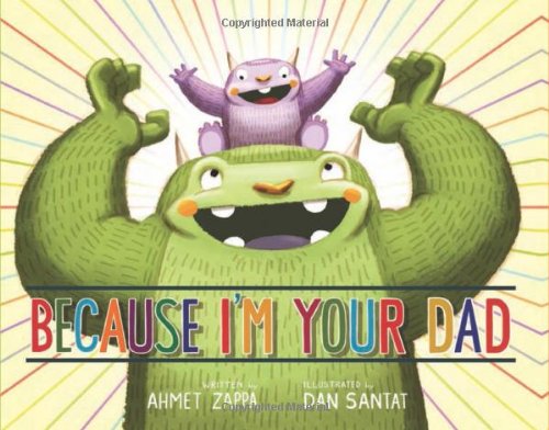 Because I'm Your Dad by Ahmet Zappa