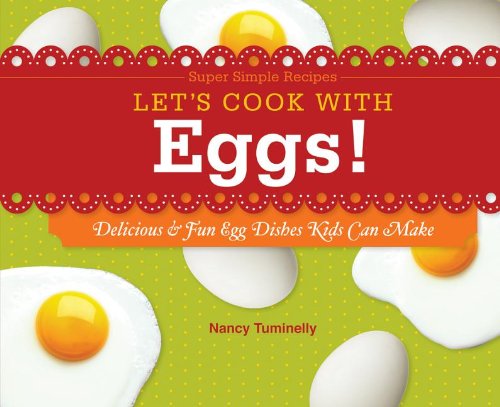 Let's Cook with Eggs!: Delicious &amp; Fun Egg Dishes Kids Can Make by Nancy Tuminelly