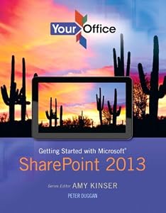 Your Office: Getting Started with Microsoft SharePoint 2013