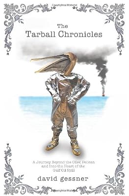 The Tarball Chronicles: A Journey Beyond the Oiled Pelican and Into the Heart of the Gulf Oil Spill