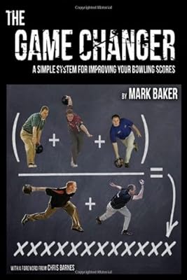The Game Changer: A simple system for improving your bowling scores