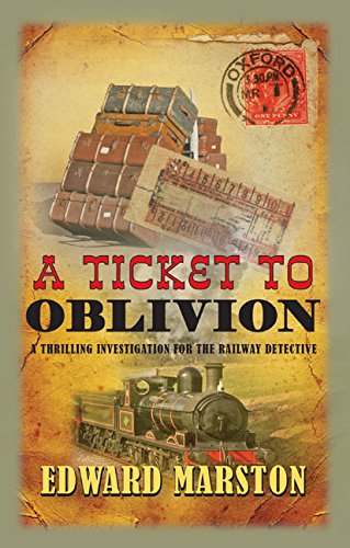 A Ticket to Oblivion: A Railway Detective Novel by Edward Marston