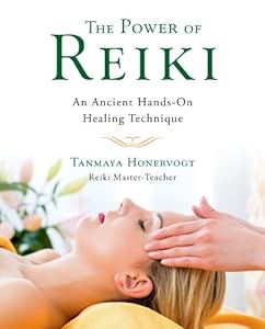The Power of Reiki: An Ancient Hands-On Healing Technique by Tanmaya Honervogt