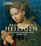 Das Buch der Heiligen: Ein Schutzpatron für jeden Tag