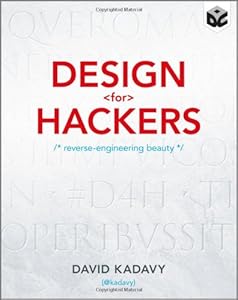 Design for Hackers: Reverse Engineering Beauty by David Kadavy