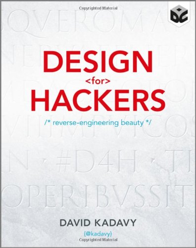 Design for Hackers: Reverse Engineering Beauty by David Kadavy