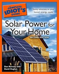 The Complete Idiot's Guide to Solar Power for your Home, 2E