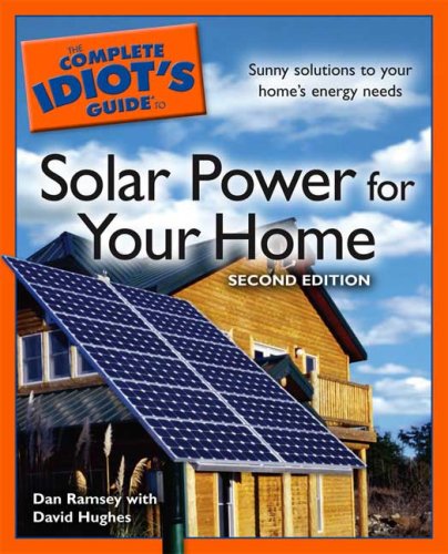 The Complete Idiot's Guide to Solar Power for your Home, 2E by Dan Ramsey