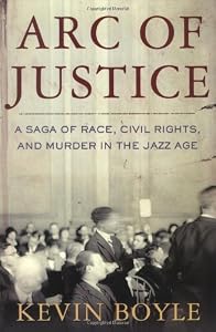 Arc of Justice: A Saga of Race, Civil Rights, and Murder in the Jazz Age