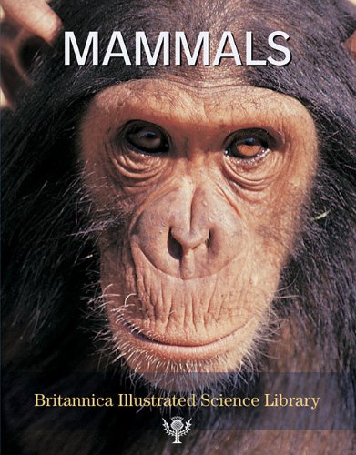 Mammals (Britannica Illustrated Science Library) by Inc. Encyclopaedia Britannica