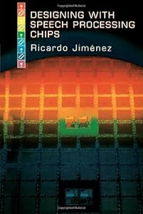 Designing with Speech Processing Chips by Ricardo Jimenez