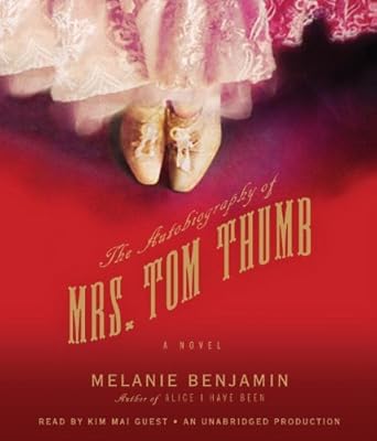 The Autobiography of Mrs. Tom Thumb: A Novel
