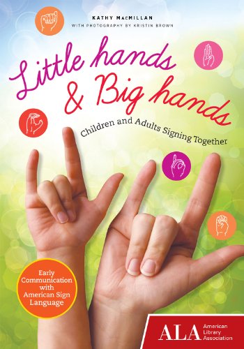Little Hands &amp; Big Hands: Children and Adults Signing Together by Kathy MacMillan