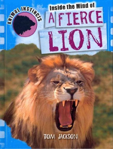 Inside the Mind of a Fierce Lion by Tom Jackson