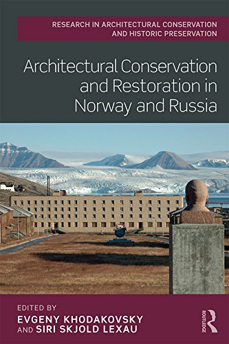 Architectural Conservation and Restoration in Norway and Russia (Routledge Research in Architectural Conservation and Historic Preservation) by Evgeny Khodakovsky