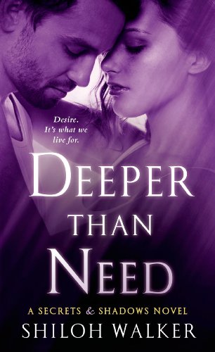Deeper Than Need: A Secrets & Shadows Novel by Shiloh Walker