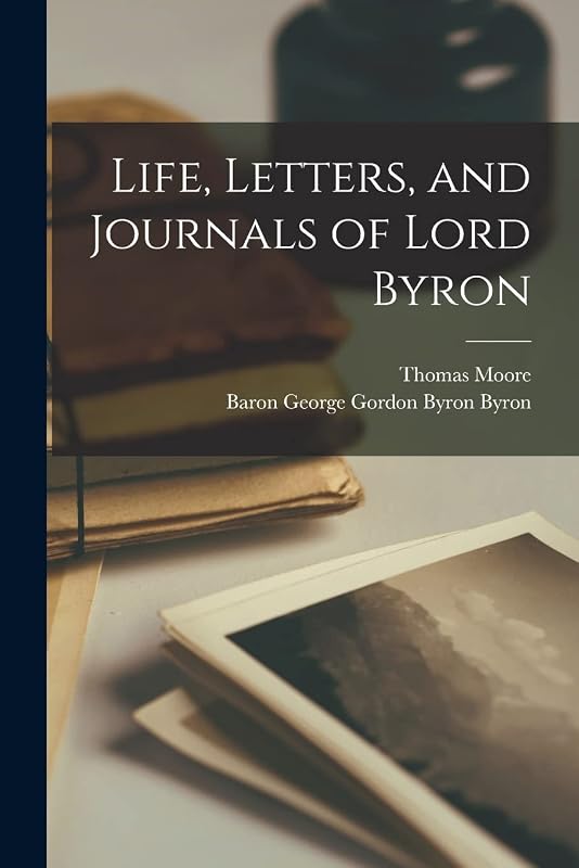 Life, Letters, and Journals of Lord Byron by Thomas Moore