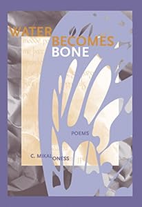 Water Becomes Bone (New Issues Press Poetry Series) by C. Mikal Oness