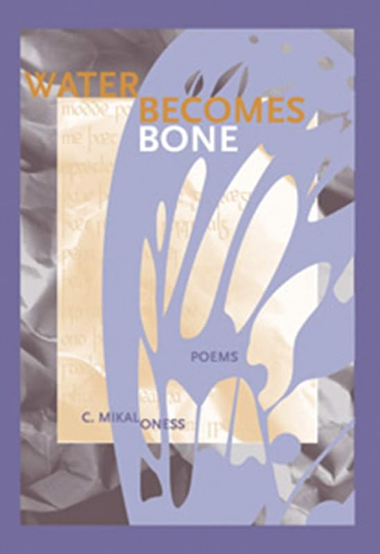 Water Becomes Bone (New Issues Press Poetry Series) by C. Mikal Oness