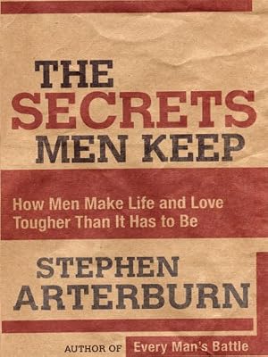 The Secrets Men Keep: How Men Make Life and Love Tougher Than It Has to Be (Christian Softcover Originals)