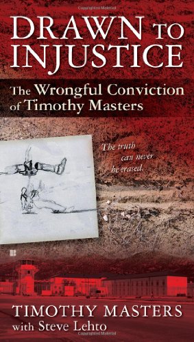 Drawn to Injustice: The Wrongful Conviction of Timothy Masters by Steve Lehto