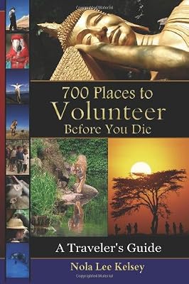 700 Places to Volunteer Before You Die: A Traveler's Guide