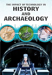 The Impact of Technology in History and Archaeology