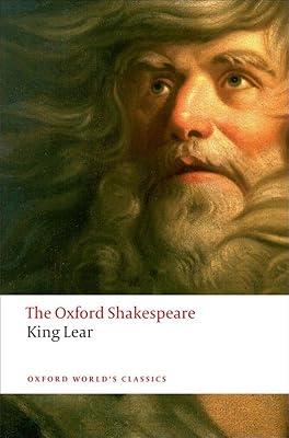 The History of King Lear: The Oxford Shakespeare: The Oxford Shakespeare The History of King Lear (Oxford World's Classics)
