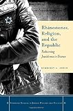 Kimberly Arkin, "Rhinestones, Religion, and the Republic: Fashioning Jewishness in France" (Stanford UP, 2013)