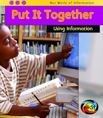 Put It Together: Using Information