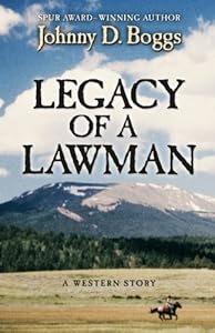 Legacy of a Lawman: A Western Story by Johnny D. Boggs